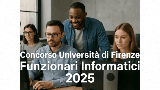 Concorso Università di Firenze Funzionari Informatici 2025 – 8 posti per laureati a tempo indeterminato