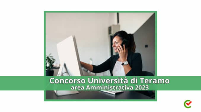 Concorso Università di Teramo Amministrativi 2023 - 6 posti per diplomati