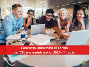 Concorso Università di Torino per CEL e amministrativi 2023 - 11 posti