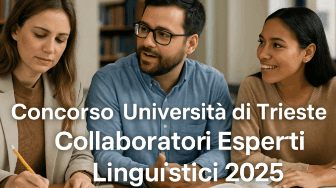 Concorso Università di Trieste Collaboratori Esperti Linguistici 2025 - 10 posti per laureati