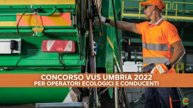 Concorso VUS Operatori ecologici e Conducenti 2022 - 48 posti - Con terza media