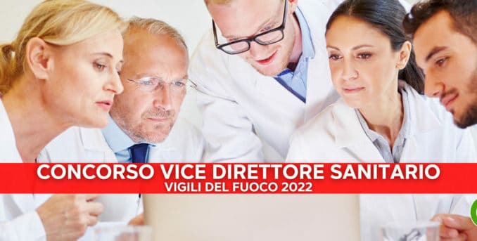 Concorso Vice Direttore Sanitario Vigili del Fuoco 2022 - 15 posti per laureati