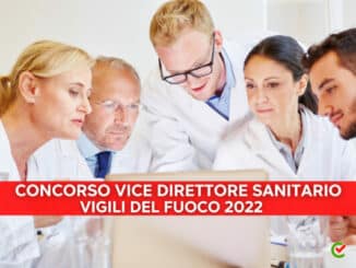 Concorso Vice Direttore Sanitario Vigili del Fuoco 2022