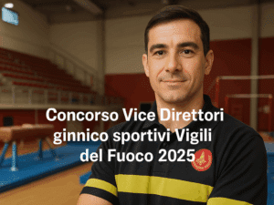 Concorso Vice Direttori Ginnico Sportivi Vigili del Fuoco 2025 - 17 posti per laureati