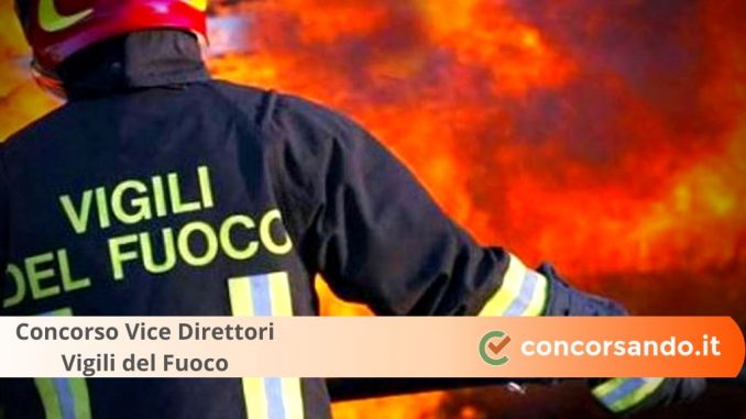 Concorso Vice Direttori Vigili del Fuoco Concorso Vice Direttori Vigili del Fuoco