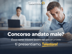 Concorso andato male Trova lavoro con talentoro