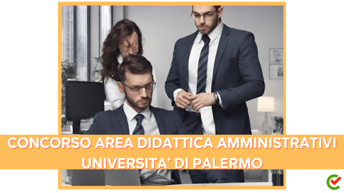 Concorso Università di Palermo Area Didattica - Amministrativi - 8 posti per laureati