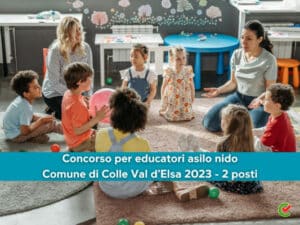 Concorso per educatori asilo nido Comune di Colle Val d’Elsa 2023 - 2 posti