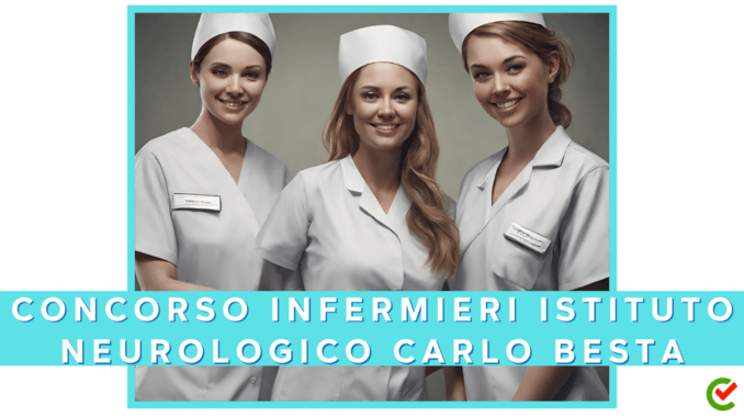 Concorso Istituto Neurologico Carlo Besta - Infermieri - 5 posti