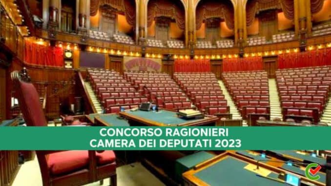 Concorso Ragionieri Camera dei Deputati 2023 - 20 posti per laureati