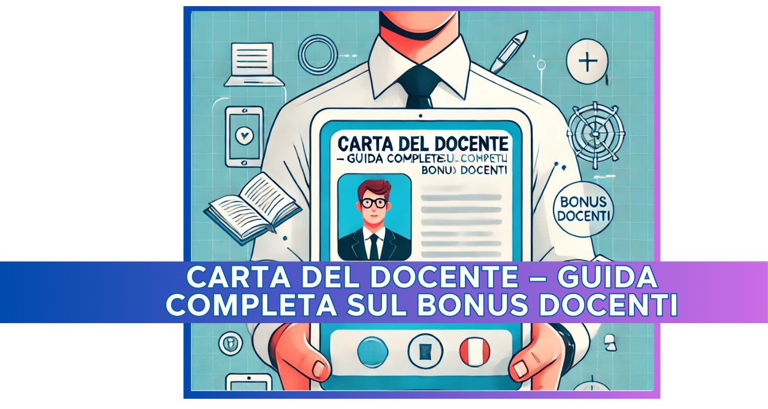 Carta del Docente: Guida completa per utilizzare al meglio il bonus