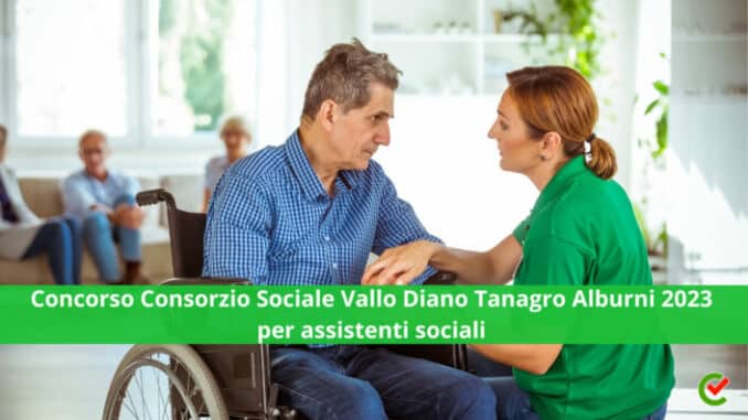 Concorso Consorzio Sociale Vallo Diano Tanagro Alburni 2023
per assistenti sociali