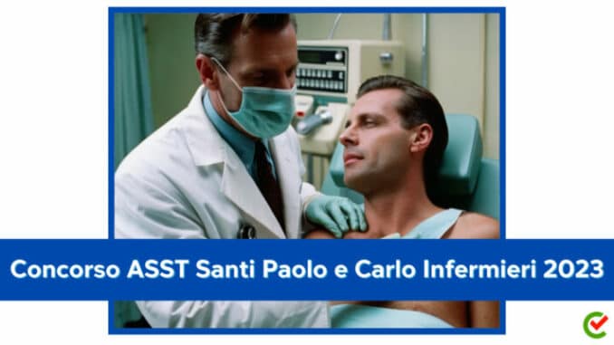Concorso ASST Santi Paolo e Carlo Infermieri 2023 - 10 posti