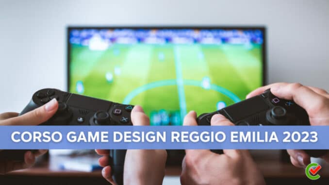 Corso Game Design Reggio Emilia 2023 - Per Giovani Under 29