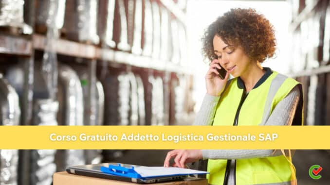 Corso Gratuito Addetto Logistica Gestionale SAP 2023 - 20 posti in Abruzzo - Per disoccupati o inoccupati