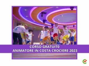 Corso Gratuito Animatore Costa Crociere 2023 - Children and Teen Animator