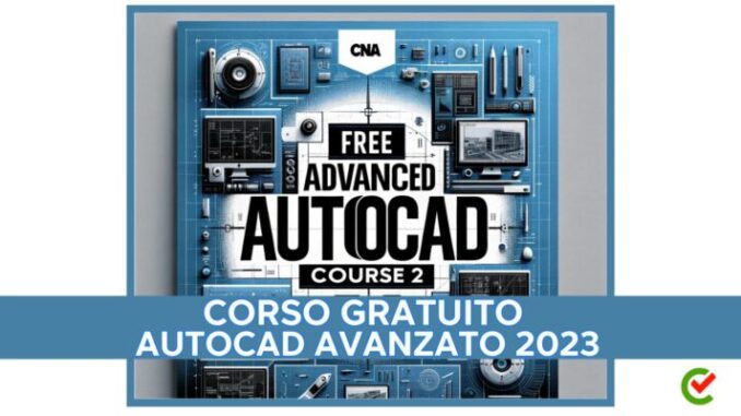 Corso Gratuito Autocad Avanzato 2023 - Organizzato dalla CNA