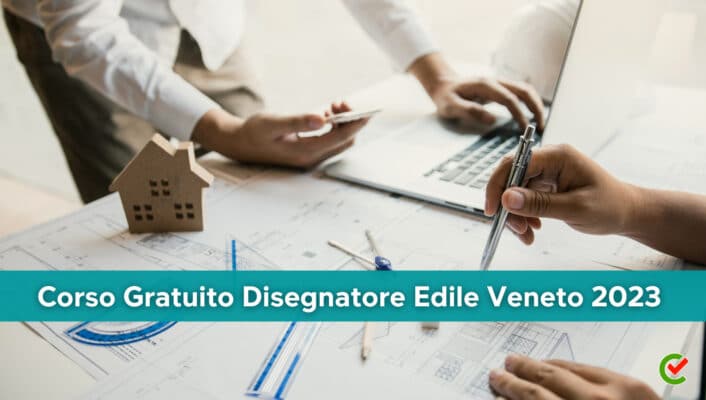 Corso Gratuito Disegnatore Edile Veneto 2023 - Con tirocinio retribuito