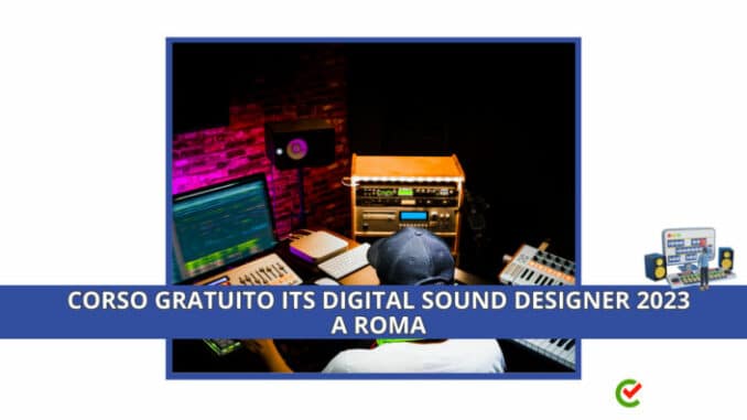 Corso Gratuito ITS Digital Sound Designer 2023 - a Roma