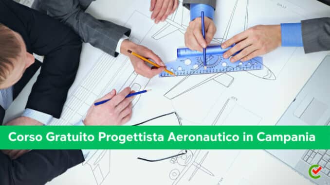 Corso Gratuito Progettista Aeronautico Campania 2023 - 15 posti per diplomati