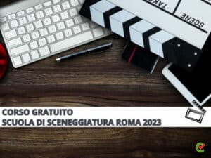 Corso Gratuito Scuola Sceneggiatura Roma 2023 -