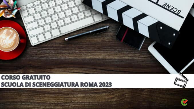 Corso Gratuito Scuola Sceneggiatura Roma 2023 -