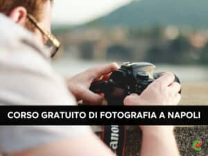 Corso gratuito Fotografia Napoli 2023