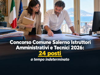 Concorso Comune Salerno Istruttori Amministrativi e Tecnici 2026: 24 posti a tempo indeterminato