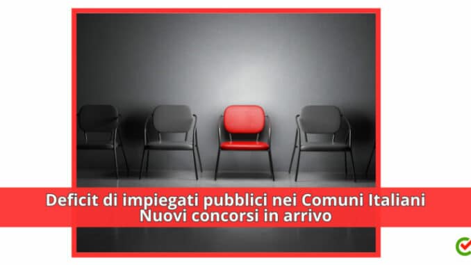 Deficit di impiegati pubblici nei Comuni Italiani - Nuovi concorsi in arrivo