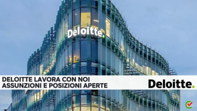 Deloitte lavora con noi - Posizioni aperte e assunzioni