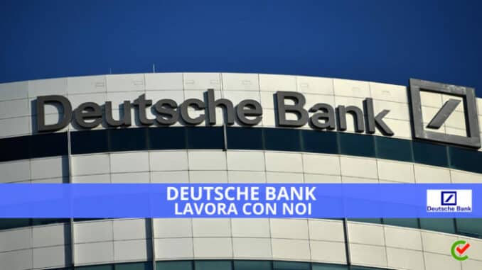 Deutsche Bank lavora con noi - Assunzioni e Posizioni Aperte