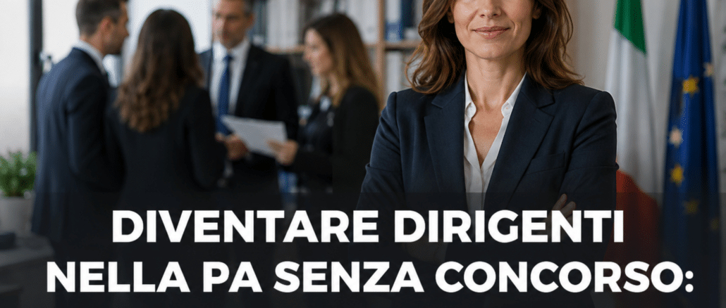 Diventare Dirigenti nella Pa senza Concorso