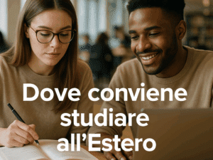 Dove conviene studiare all'Estero - Vantaggi e Panoramica generale