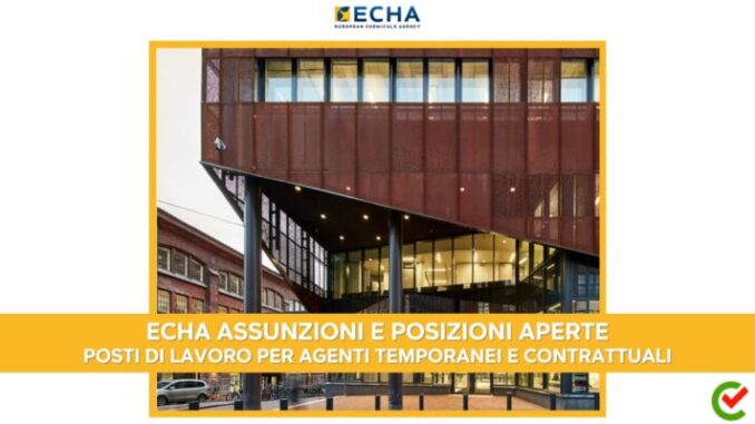 ECHA Assunzioni e Posizioni aperte 2024 - Posti di lavoro per agenti temporanei e contrattuali
