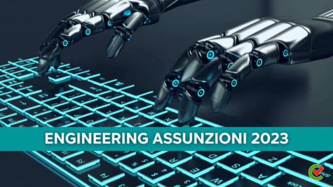 Engineering Assunzioni 2023 - 1900 inserimenti nel 2023