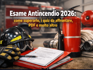 Esame Antincendio 2026 come superarlo, i quiz da affrontare