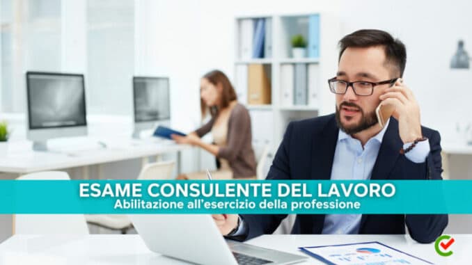 Esame Consulente del lavoro 2023 - Abilitazione all’esercizio della professione - Per laureati