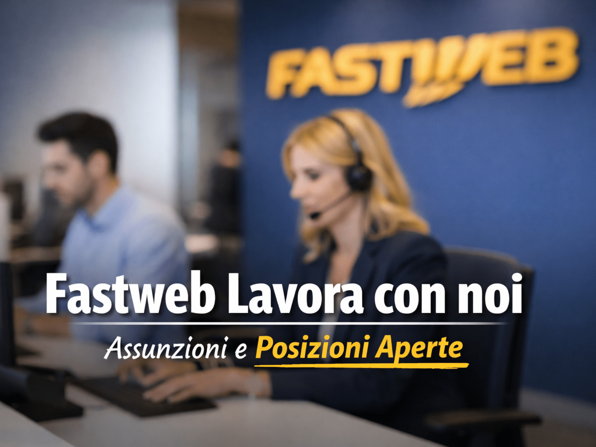 Fastweb Lavora con noi - Assunzioni e Posizioni Aperte
