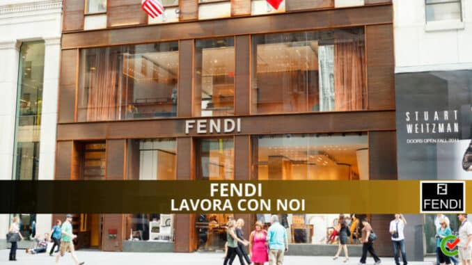 Fendi Lavora con noi - Assunzioni e Posizioni aperte