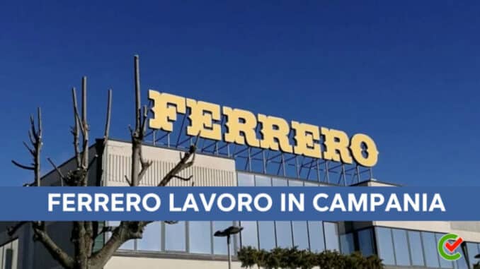 Ferrero lavoro in Campania - Assunzioni in tutta la Regione