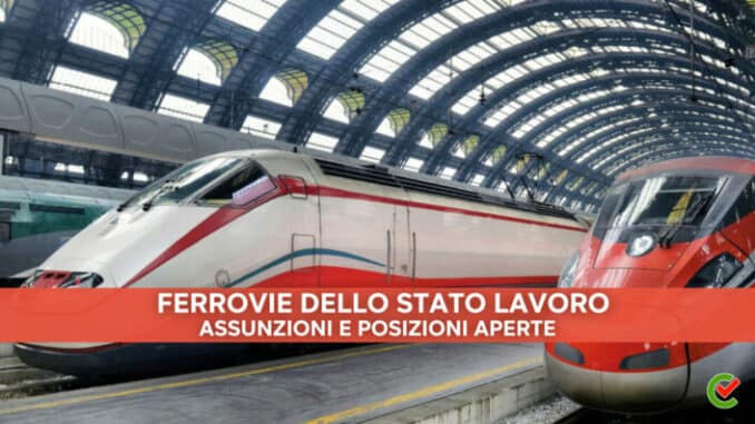 Ferrovie dello Stato Lavoro –  Assunzioni e posizioni aperte