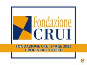 Fondazione CRUI Stage 2023 - 14 posti per tirocini all'Estero