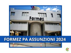 Formez PA Assunzioni 2024 - 36 posti di lavoro in tutta Italia per diplomati e laureati