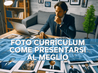 Foto Curriculum - Come presentarsi al meglio nel tuo CV (1)