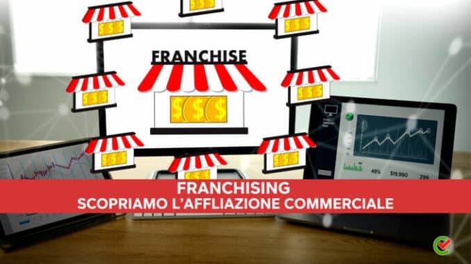 Franchising - Scopriamo l'affiliazione commerciale