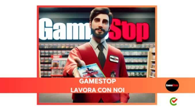 GameStop Lavora con noi - Assunzioni e Posizioni aperte