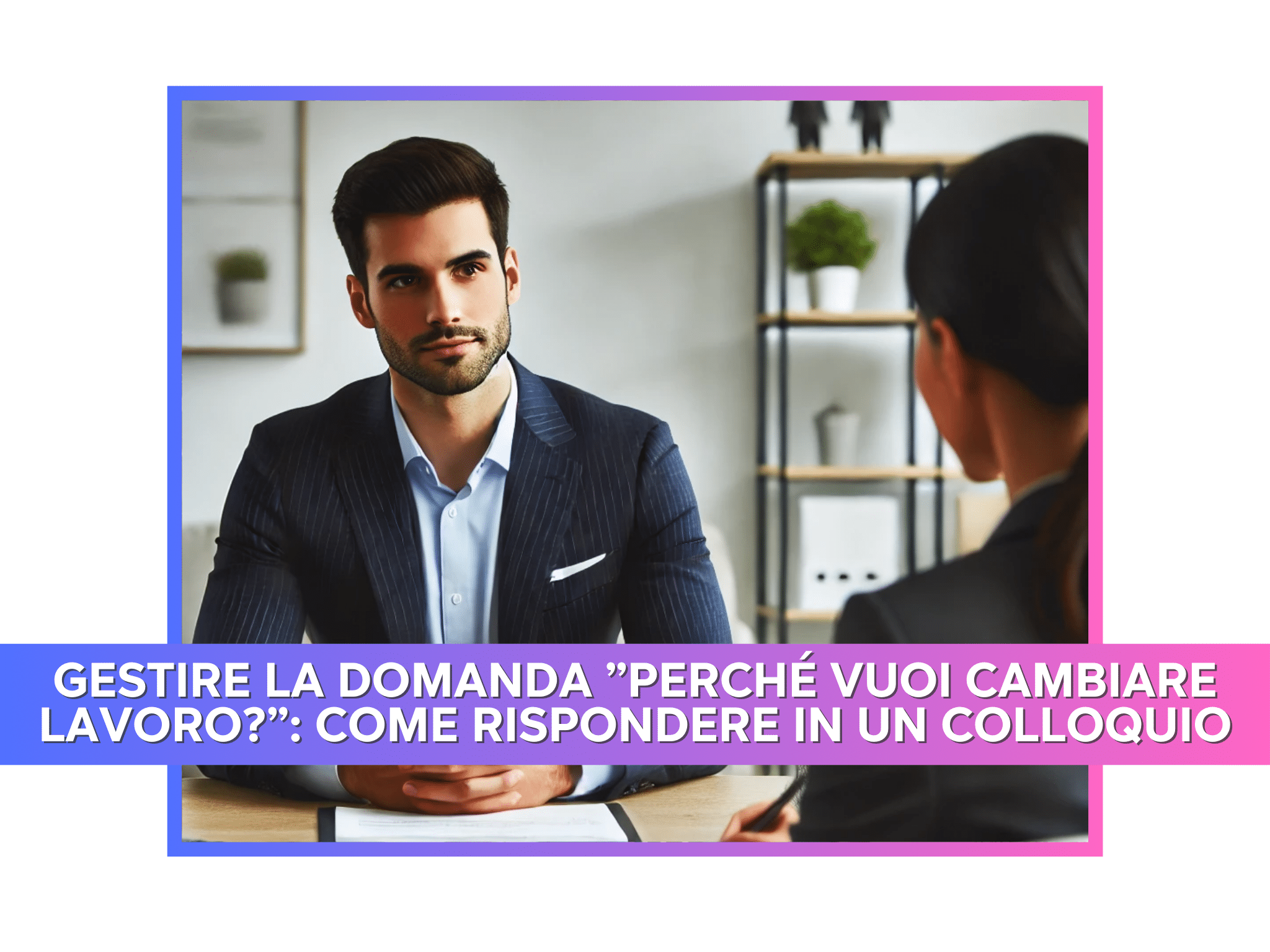Cambiare Discorso Per Non Rispondere A Una Domanda Domanda: vuoi cambiare lavoro? Ecco come rispondere