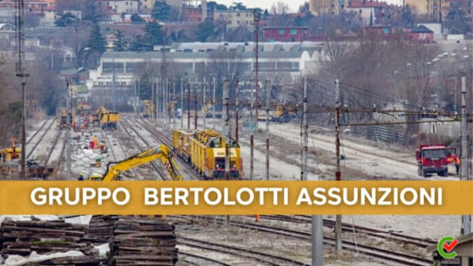 Gruppo Bertolotti Assunzioni 2022 - 220 posti in Toscana per l'area ferroviaria