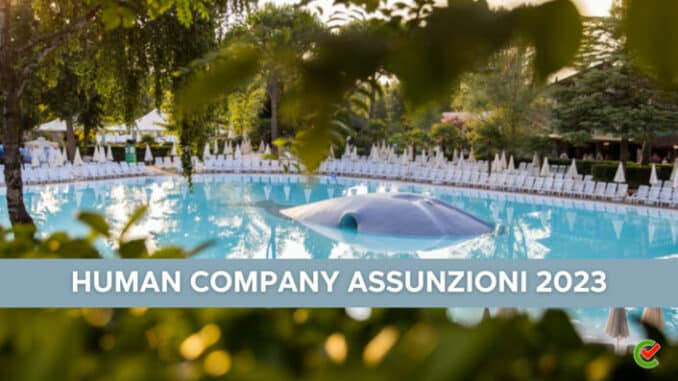 Human Company Assunzioni 2023 - 800 posizioni aperte in Italia e all'estero
