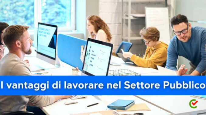 I vantaggi di lavorare nel Settore Pubblico